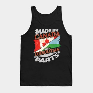 Made In Canada With Djiboutian Parts - Gift for Djiboutian From Djibouti Tank Top